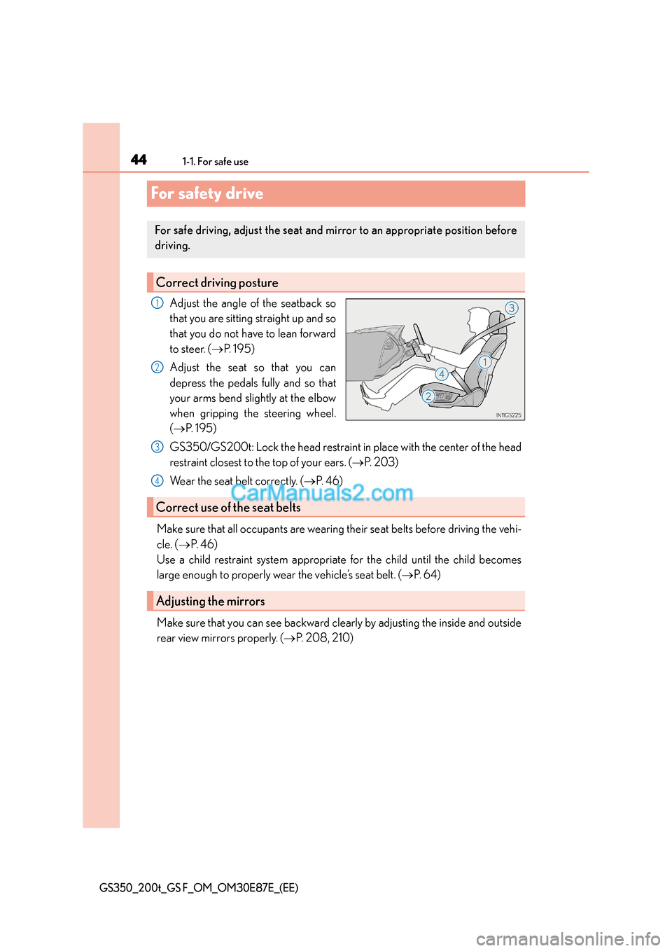 Lexus GS F 2015 Owners Manuals 441-1. For safe use
GS350_200t_GS F_OM_OM30E87E_(EE)
For safety drive
Adjust the angle of the seatback so
that you are sitting straight up and so
that you do not have to lean forward
to steer. (→P. Lexus GS F 2015 Owners Manuals 441-1. For safe use
GS350_200t_GS F_OM_OM30E87E_(EE)
For safety drive
Adjust the angle of the seatback so
that you are sitting straight up and so
that you do not have to lean forward
to steer. (→P.
