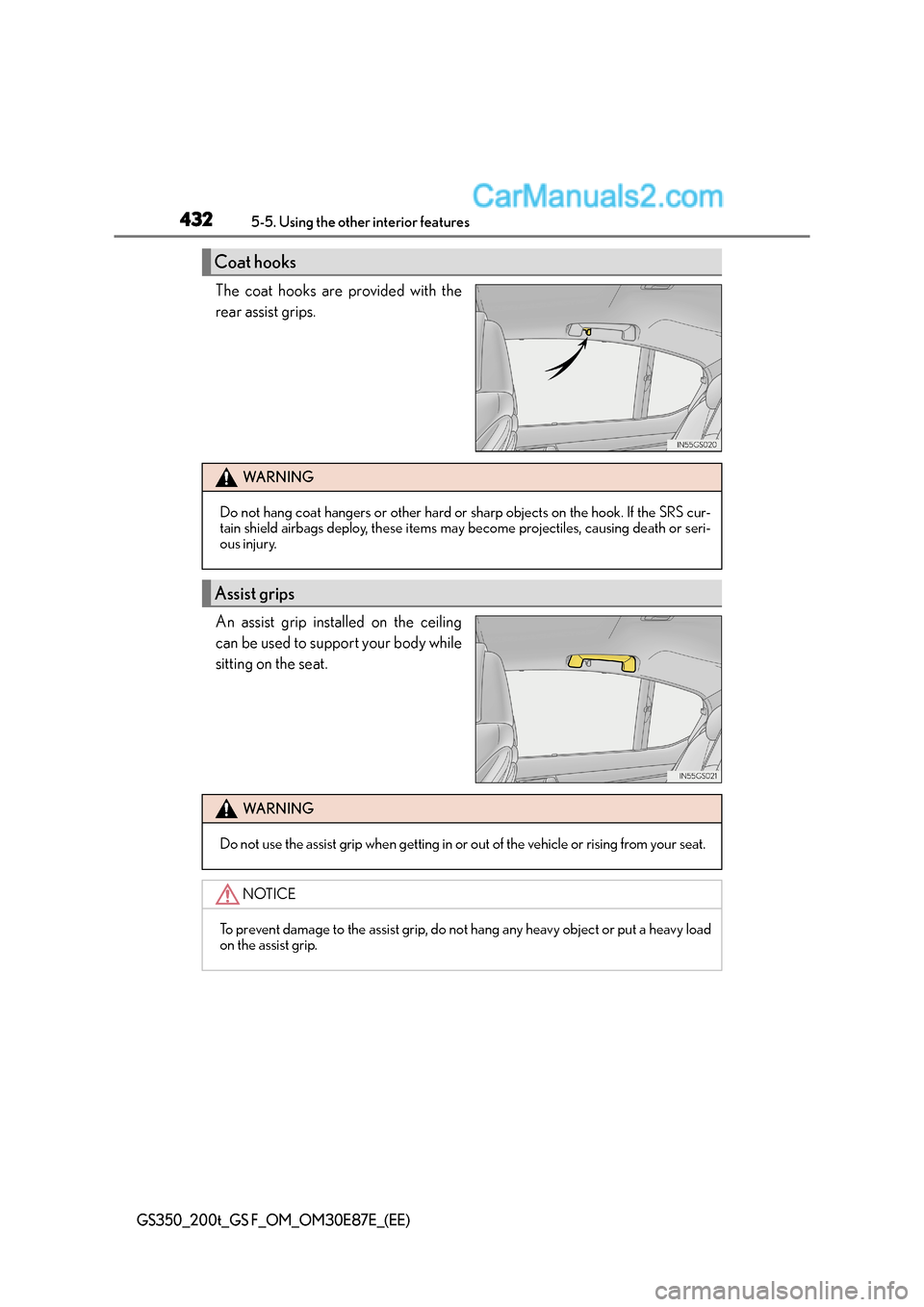 Lexus GS F 2015  Owners Manuals 4325-5. Using the other interior features
GS350_200t_GS F_OM_OM30E87E_(EE)
The coat hooks are provided with the
rear assist grips.
An assist grip installed on the ceiling
can be used to support your b