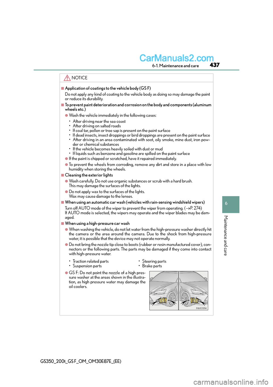Lexus GS F 2015  Owners Manuals 4376-1. Maintenance and care
6
Maintenance and care
GS350_200t_GS F_OM_OM30E87E_(EE)
NOTICE
■Application of coatings to the vehicle body (GS F)
Do not apply any kind of coating to the vehicle body a