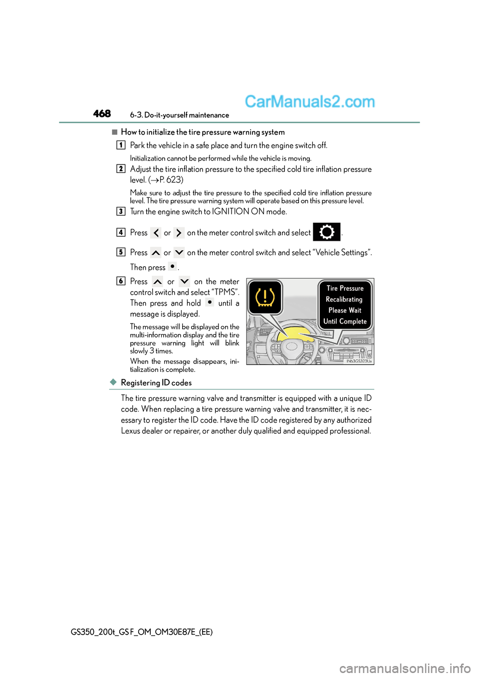 Lexus GS F 2015  Owners Manuals 4686-3. Do-it-yourself maintenance
GS350_200t_GS F_OM_OM30E87E_(EE)
■How to initialize the tire pressure warning systemPark the vehicle in a safe place and turn the engine switch off.
Initialization