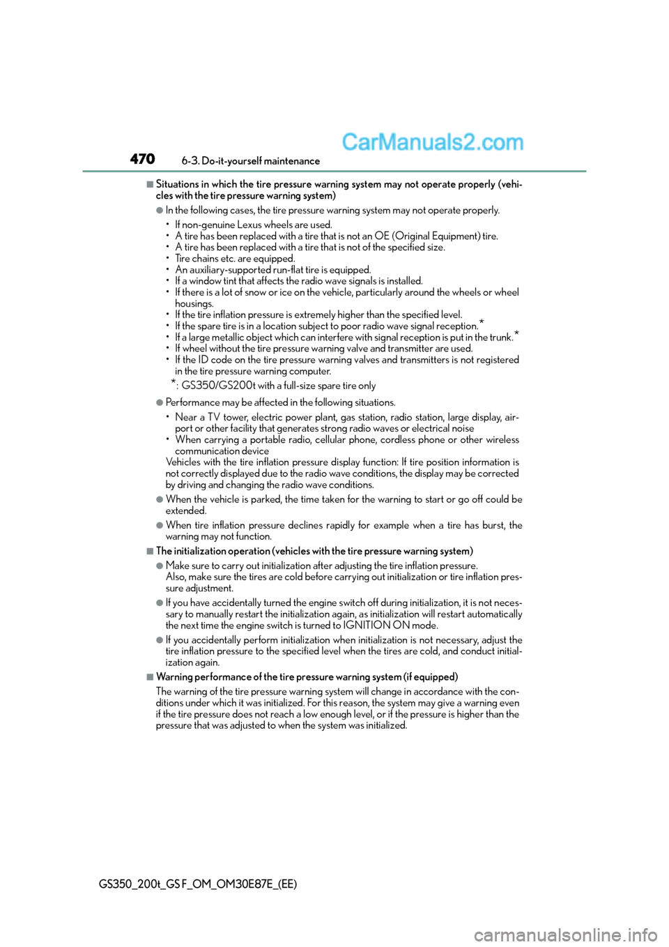 Lexus GS F 2015  s Service Manual 4706-3. Do-it-yourself maintenance
GS350_200t_GS F_OM_OM30E87E_(EE)
■Situations in which the tire pressure warning system may not operate properly (vehi-
cles with the tire pressure warning system)
