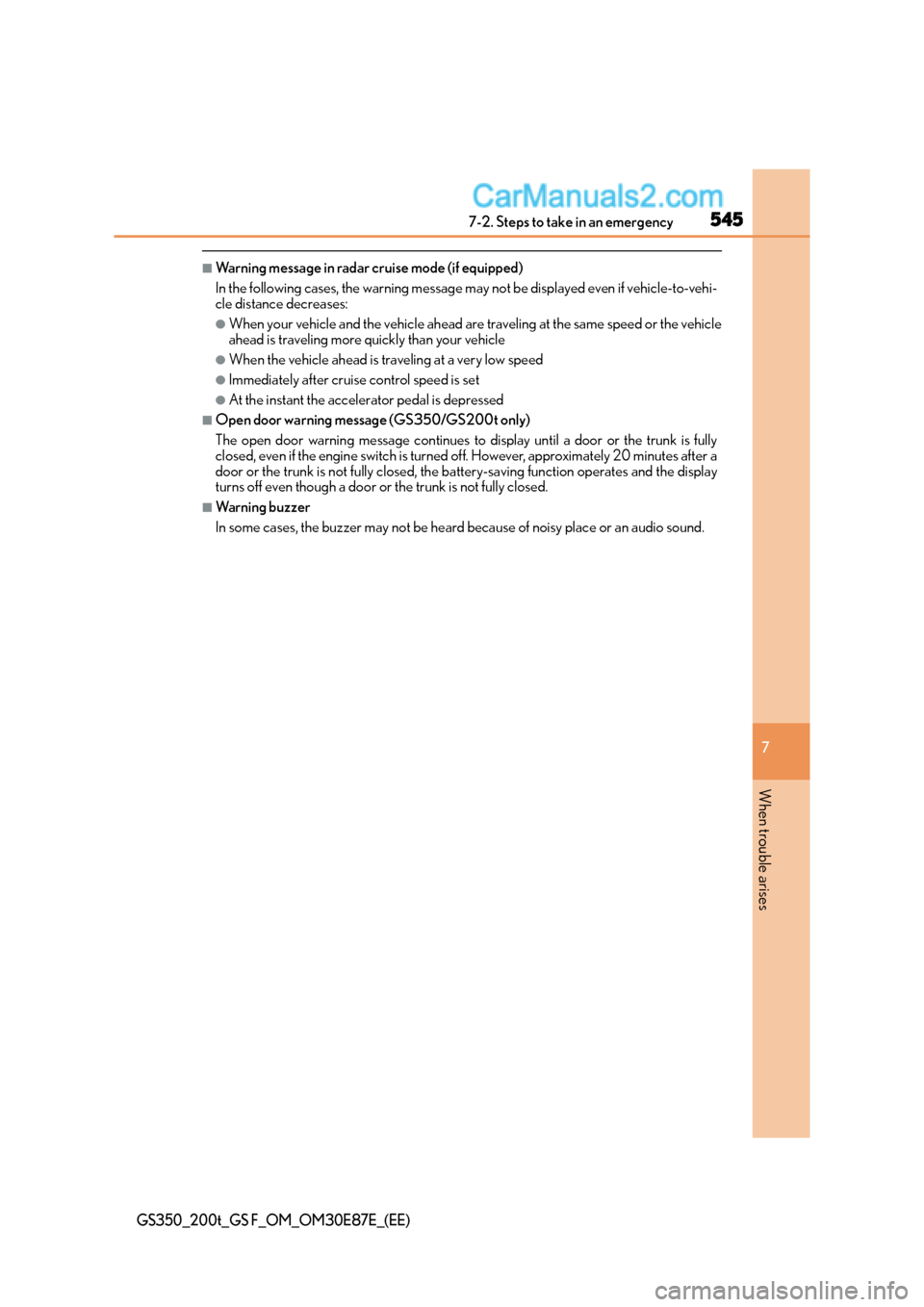 Lexus GS F 2015  Owners Manuals 5457-2. Steps to take in an emergency
7
When trouble arises
GS350_200t_GS F_OM_OM30E87E_(EE)
■Warning message in radar cruise mode (if equipped)
In the following cases, the warning message may not b