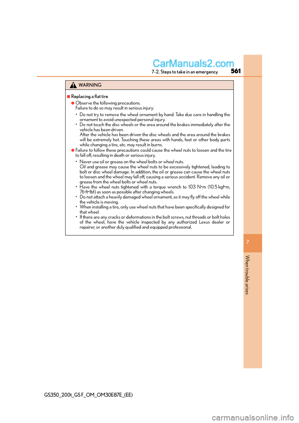 Lexus GS F 2015  Owners Manuals 5617-2. Steps to take in an emergency
7
When trouble arises
GS350_200t_GS F_OM_OM30E87E_(EE)
WA R N I N G
■Replacing a flat tire
●Observe the following precautions. 
Failure to do so may result in