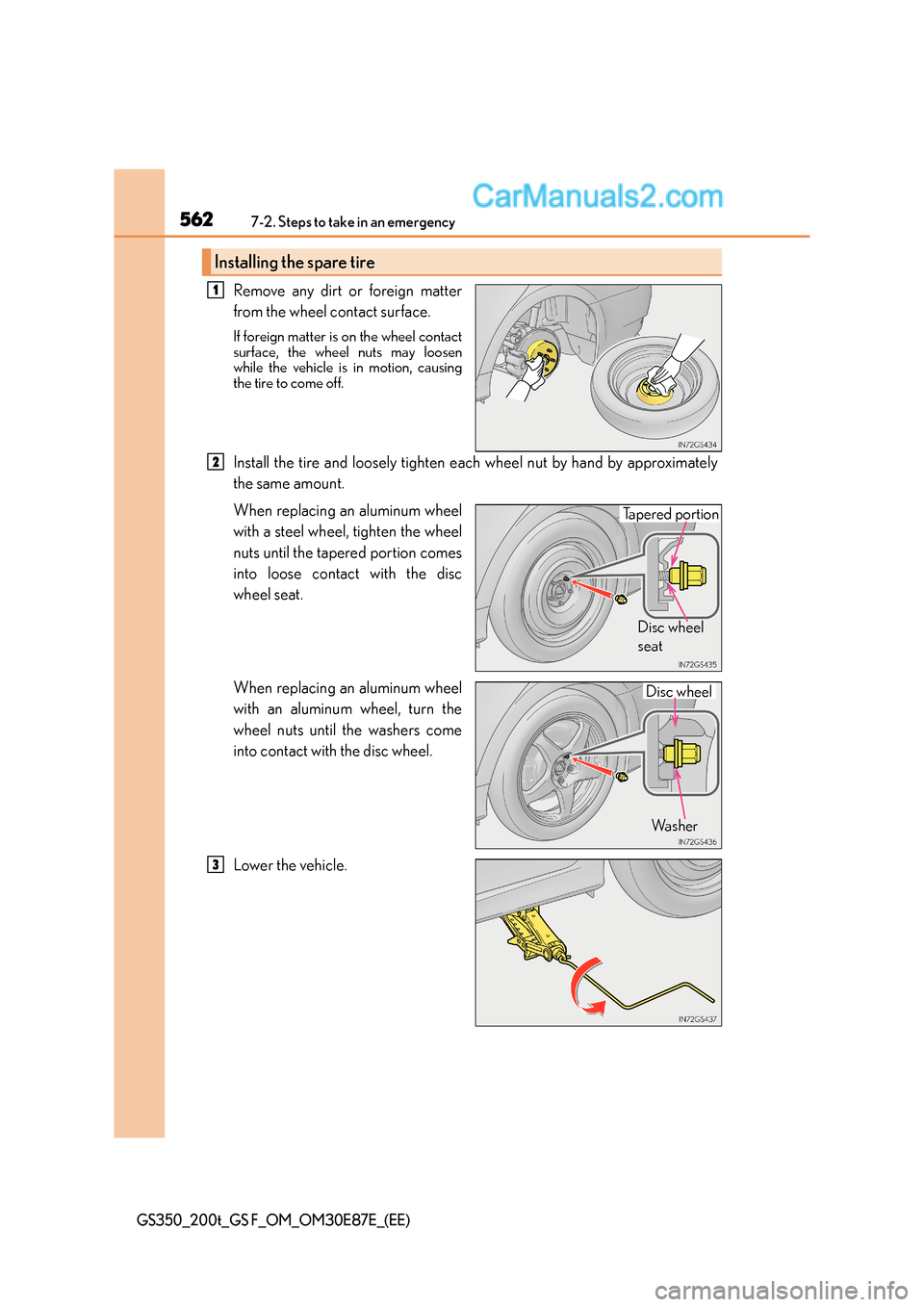 Lexus GS F 2015 Owners Manuals 5627-2. Steps to take in an emergency
GS350_200t_GS F_OM_OM30E87E_(EE)
Remove any dirt or foreign matter
from the wheel contact surface.
If foreign matter is on the wheel contact
surface, the wheel nu Lexus GS F 2015 Owners Manuals 5627-2. Steps to take in an emergency
GS350_200t_GS F_OM_OM30E87E_(EE)
Remove any dirt or foreign matter
from the wheel contact surface.
If foreign matter is on the wheel contact
surface, the wheel nu