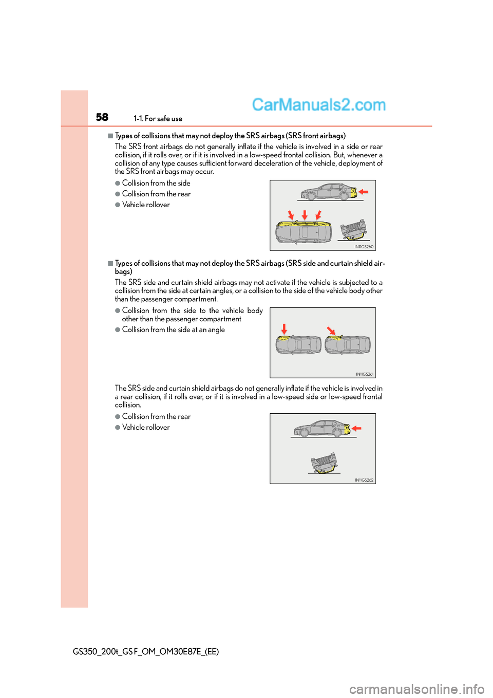 Lexus GS F 2015 s Workshop Manual 581-1. For safe use
GS350_200t_GS F_OM_OM30E87E_(EE)
■Types of collisions that may not deploy the SRS airbags (SRS front airbags)
The SRS front airbags do not generally inflate if the vehicle is inv Lexus GS F 2015 s Workshop Manual 581-1. For safe use
GS350_200t_GS F_OM_OM30E87E_(EE)
■Types of collisions that may not deploy the SRS airbags (SRS front airbags)
The SRS front airbags do not generally inflate if the vehicle is inv