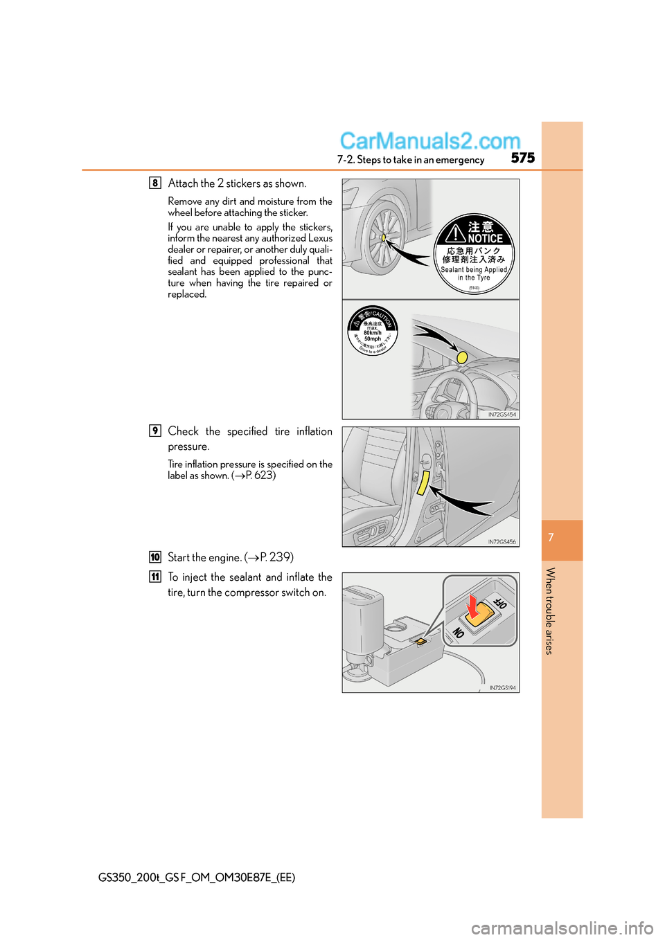 Lexus GS F 2015 Owners Manuals 5757-2. Steps to take in an emergency
7
When trouble arises
GS350_200t_GS F_OM_OM30E87E_(EE)
Attach the 2 stickers as shown.
Remove any dirt and moisture from the
wheel before attaching the sticker.
I Lexus GS F 2015 Owners Manuals 5757-2. Steps to take in an emergency
7
When trouble arises
GS350_200t_GS F_OM_OM30E87E_(EE)
Attach the 2 stickers as shown.
Remove any dirt and moisture from the
wheel before attaching the sticker.
I