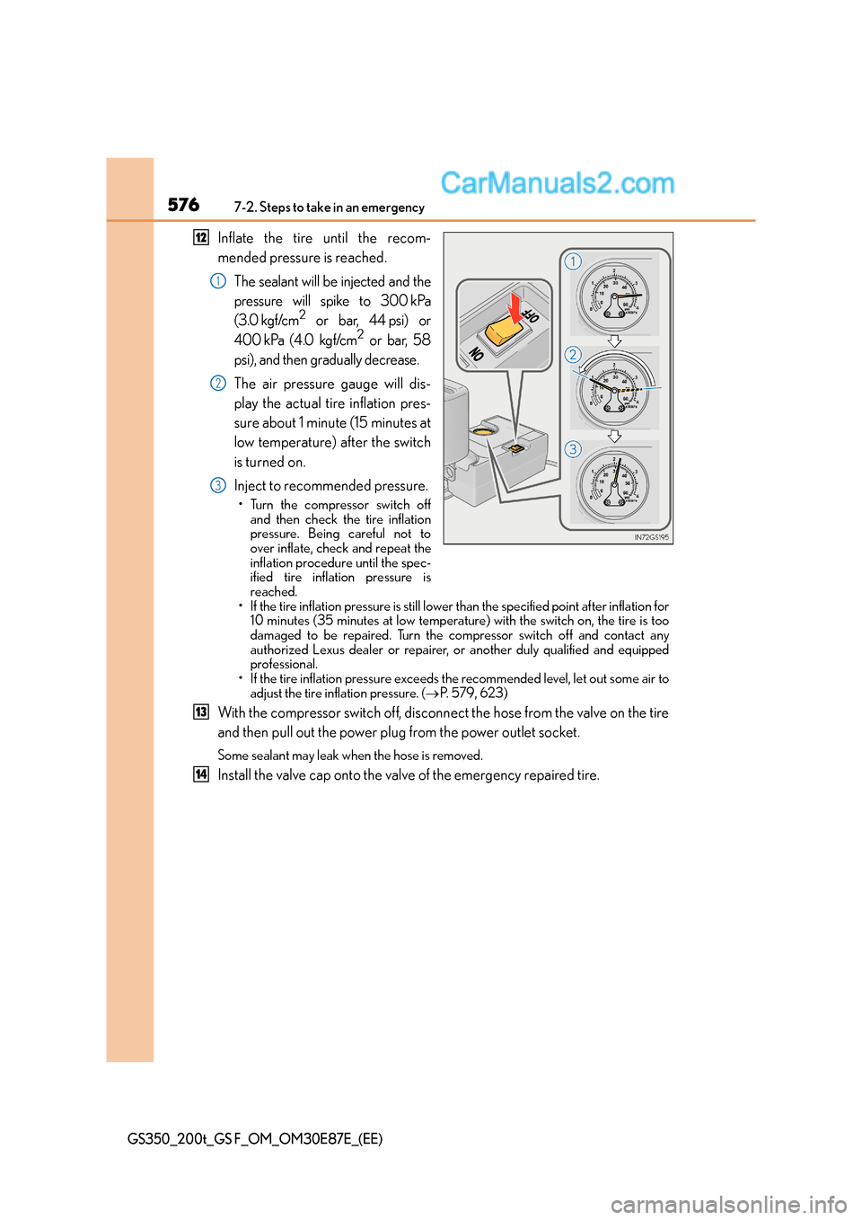 Lexus GS F 2015  s Service Manual 5767-2. Steps to take in an emergency
GS350_200t_GS F_OM_OM30E87E_(EE)
Inflate the tire until the recom-
mended pressure is reached.The sealant will be injected and the
pressure will spike to 300 kPa
