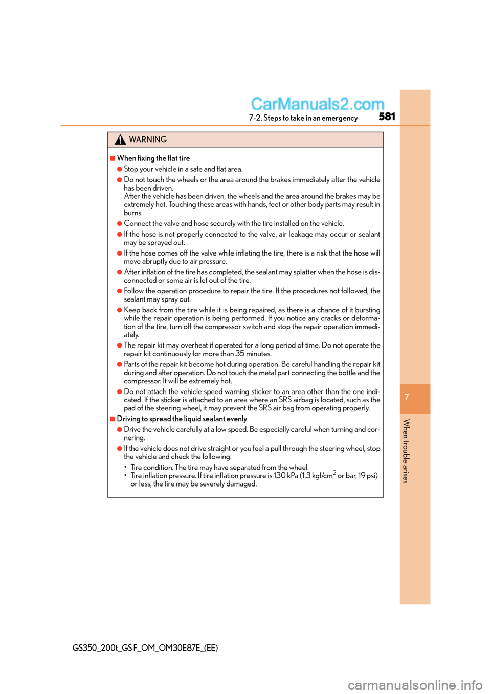 Lexus GS F 2015  s Service Manual 5817-2. Steps to take in an emergency
7
When trouble arises
GS350_200t_GS F_OM_OM30E87E_(EE)
WA R N I N G
■When fixing the flat tire
●Stop your vehicle in a safe and flat area.
●Do not touch the