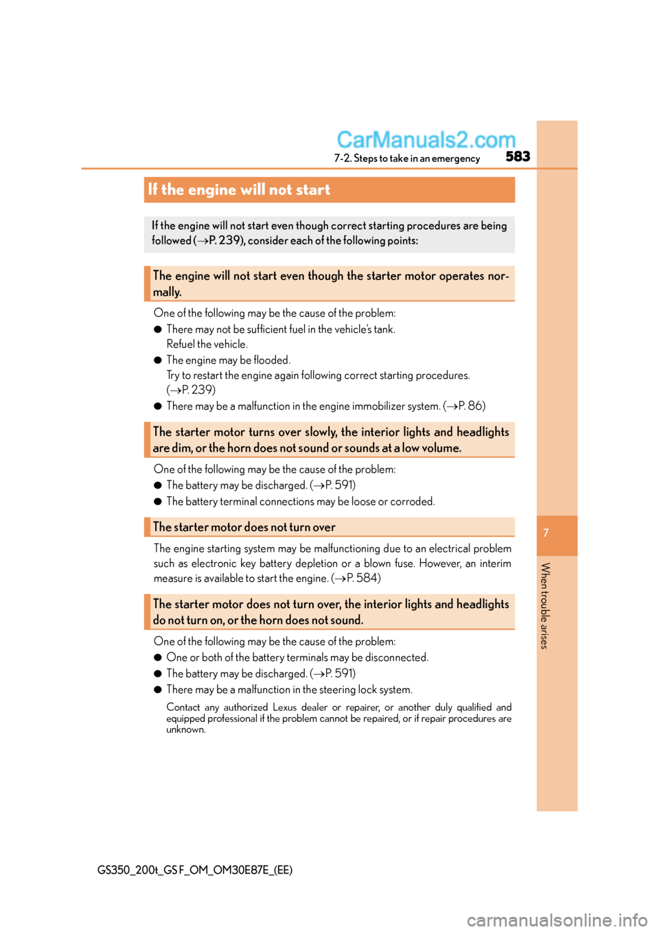Lexus GS F 2015  s User Guide 583
7
7-2. Steps to take in an emergency
When trouble arises
GS350_200t_GS F_OM_OM30E87E_(EE)
If the engine will not start
One of the following may be the cause of the problem:
●There may not be suf
