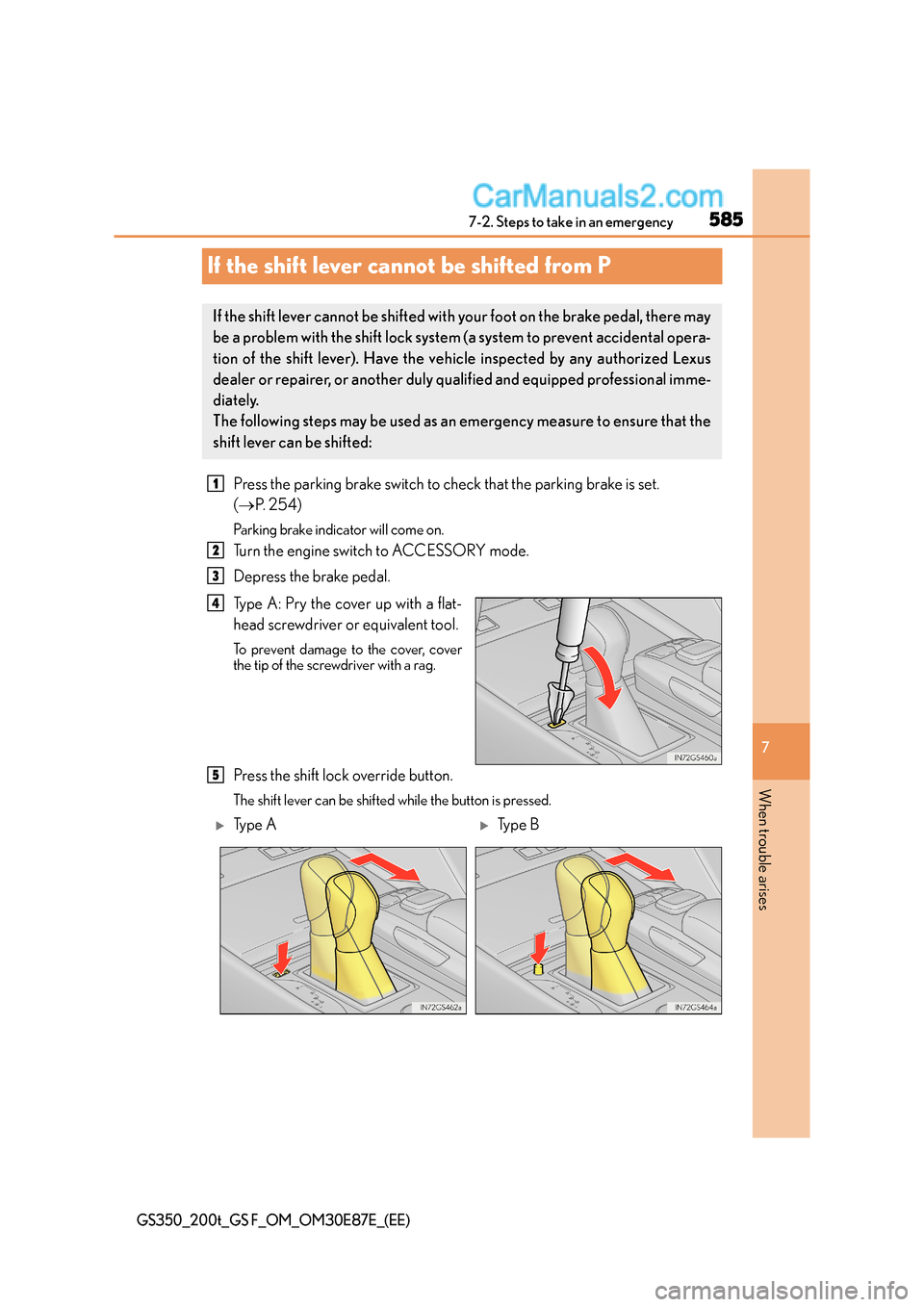 Lexus GS F 2015 Owners Manuals 585
7
7-2. Steps to take in an emergency
When trouble arises
GS350_200t_GS F_OM_OM30E87E_(EE)
If the shift lever cannot be shifted from P
Press the parking brake switch to check that the parking brake Lexus GS F 2015 Owners Manuals 585
7
7-2. Steps to take in an emergency
When trouble arises
GS350_200t_GS F_OM_OM30E87E_(EE)
If the shift lever cannot be shifted from P
Press the parking brake switch to check that the parking brake