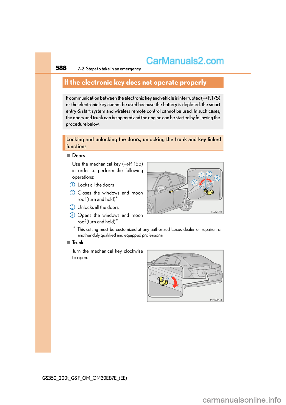 Lexus GS F 2015  s Owners Guide 5887-2. Steps to take in an emergency
GS350_200t_GS F_OM_OM30E87E_(EE)
If the electronic key does not operate properly
■Doors
Use the mechanical key (→P.  1 5 5 )
in order to perform the following