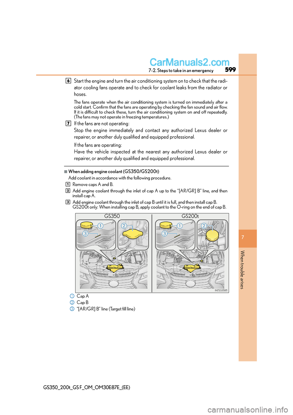 Lexus GS F 2015  s Owners Guide 5997-2. Steps to take in an emergency
7
When trouble arises
GS350_200t_GS F_OM_OM30E87E_(EE)
Start the engine and turn the air conditioning system on to check that the radi-
ator cooling fans operate 