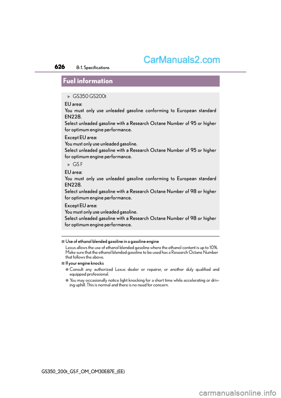 Lexus GS F 2015  Owners Manuals 6268-1. Specifications
GS350_200t_GS F_OM_OM30E87E_(EE)
Fuel information
■Use of ethanol blended gasoline in a gasoline engine
Lexus allows the use of ethanol blended gasoline where the ethanol cont