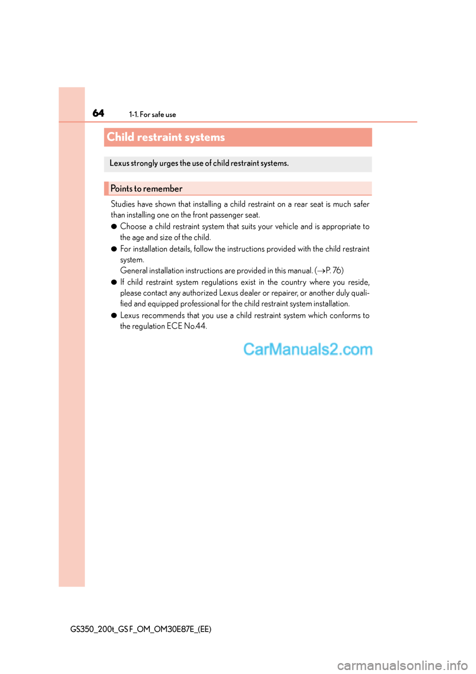 Lexus GS F 2015 s Repair Manual 641-1. For safe use
GS350_200t_GS F_OM_OM30E87E_(EE)
Child restraint systems
Studies have shown that installing a child restraint on a rear seat is much safer
than installing one on the front passenge Lexus GS F 2015 s Repair Manual 641-1. For safe use
GS350_200t_GS F_OM_OM30E87E_(EE)
Child restraint systems
Studies have shown that installing a child restraint on a rear seat is much safer
than installing one on the front passenge