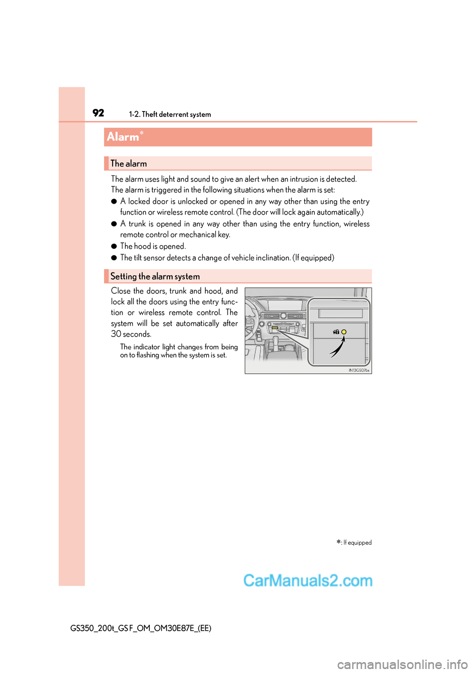 Lexus GS F 2015  Owners Manuals 921-2. Theft deterrent system
GS350_200t_GS F_OM_OM30E87E_(EE)
Alarm∗
The alarm uses light and sound to give an alert when an intrusion is detected.
The alarm is triggered in the following situation