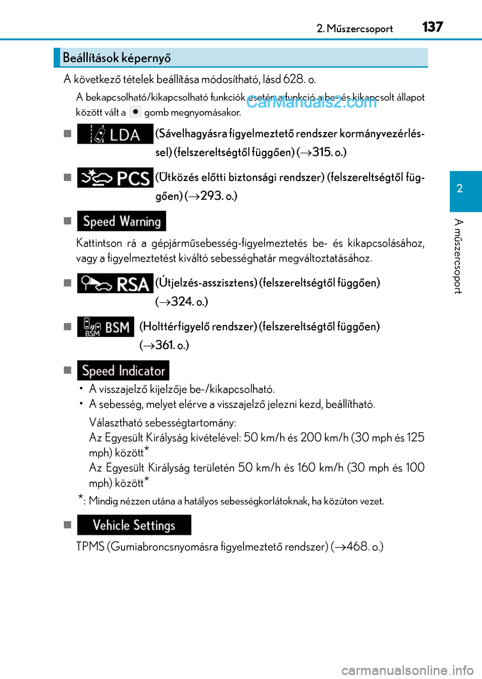 Lexus GS F 2015  Kezelési útmutató (in Hungarian) 1372. Műszercsoport
2
A műszercsoport
A következő tételek beállítása módosítható, lásd 628. o.
A bekapcsolható/kikapcsolható funkciók esetén a funkció a be- és kikapcsolt állapot
k�