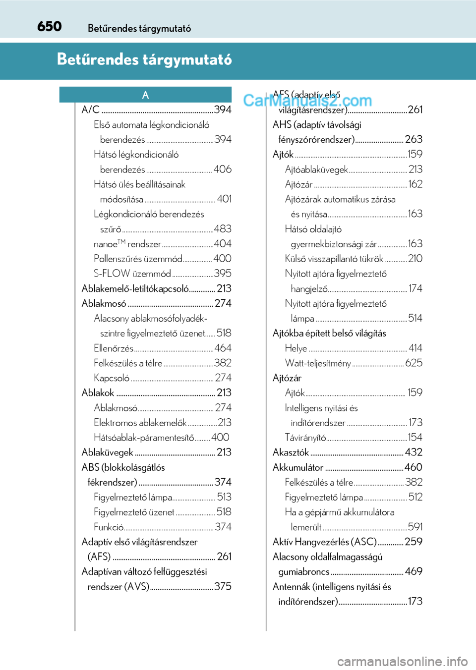 Lexus GS F 2015  Kezelési útmutató (in Hungarian) 650Betűrendes tárgymutató
Betűrendes tárgymutató
A/C ............................................................ 394
Első automata légkondicionáló 
berendezés .............................
