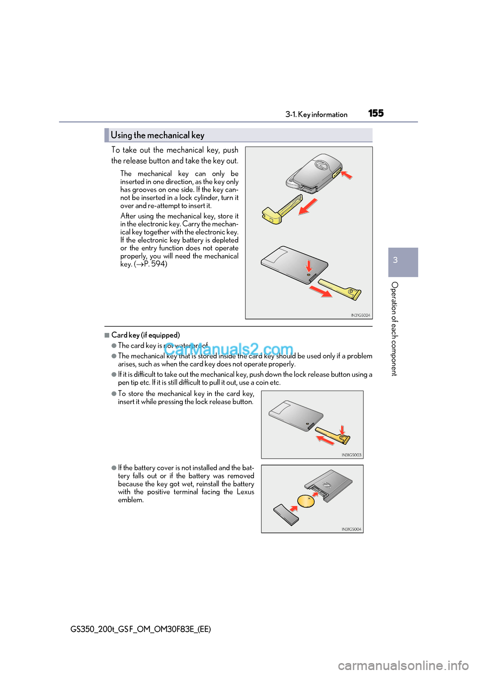 Lexus GS200t 2017 User Guide 155
3-1. Key information
3
Operation of each component
GS350_200t_GS F_OM_OM30F83E_(EE)
To take out the mechanical key, push
the release button and take the key out.
The mechanical key can only be
i Lexus GS200t 2017 User Guide 155
3-1. Key information
3
Operation of each component
GS350_200t_GS F_OM_OM30F83E_(EE)
To take out the mechanical key, push
the release button and take the key out.
The mechanical key can only be
i