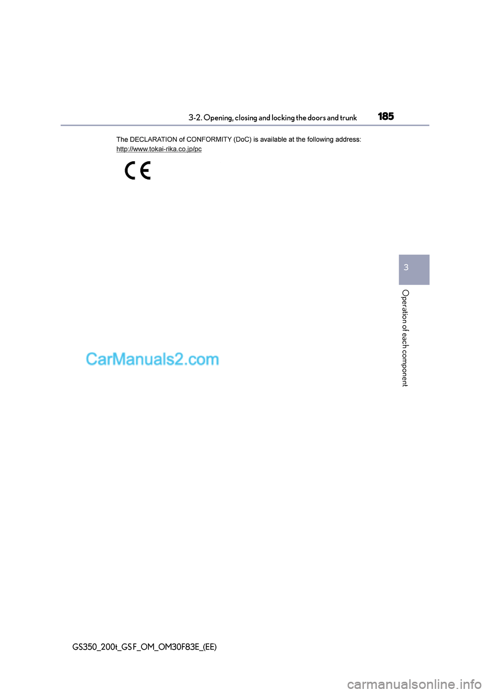 Lexus GS200t 2017 Owners Manual 185
3-2. Opening, closing and locking the doors and trunk
3
Operation of each component
GS350_200t_GS F_OM_OM30F83E_(EE) Lexus GS200t 2017 Owners Manual 185
3-2. Opening, closing and locking the doors and trunk
3
Operation of each component
GS350_200t_GS F_OM_OM30F83E_(EE)