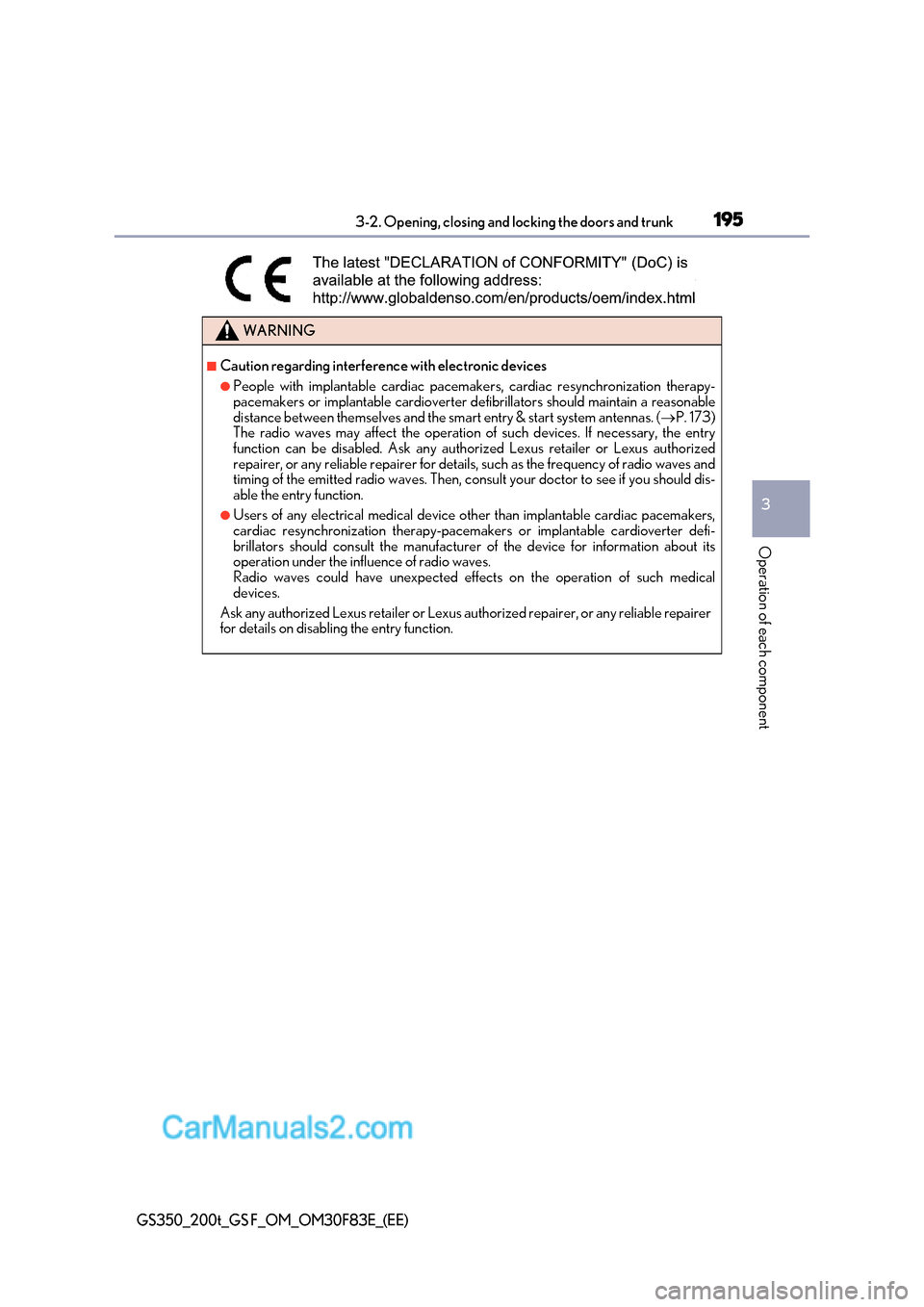 Lexus GS200t 2017 Owners Manual 195
3-2. Opening, closing and locking the doors and trunk
3
Operation of each component
GS350_200t_GS F_OM_OM30F83E_(EE)
WARNING
■Caution regarding interference with electronic devices
●People wit Lexus GS200t 2017 Owners Manual 195
3-2. Opening, closing and locking the doors and trunk
3
Operation of each component
GS350_200t_GS F_OM_OM30F83E_(EE)
WARNING
■Caution regarding interference with electronic devices
●People wit