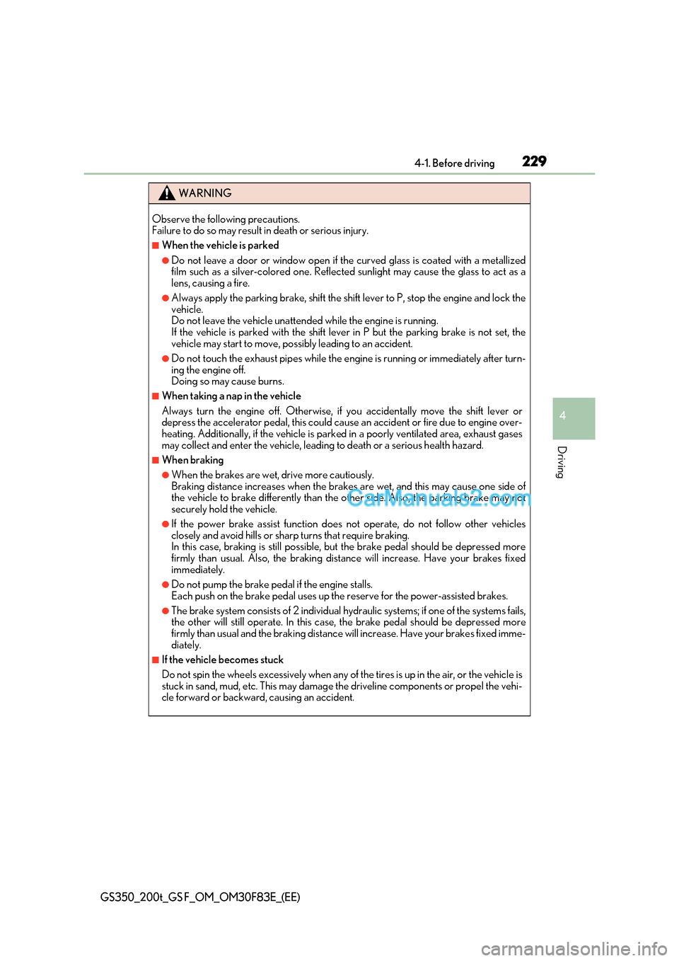 Lexus GS200t 2017 Owners Manual 229
4-1. Before driving
4
Driving
GS350_200t_GS F_OM_OM30F83E_(EE)
WARNING
Observe the following precautions.
Failure to do so may result in death or serious injury.
■When the vehicle is parked
Lexus GS200t 2017 Owners Manual 229
4-1. Before driving
4
Driving
GS350_200t_GS F_OM_OM30F83E_(EE)
WARNING
Observe the following precautions.
Failure to do so may result in death or serious injury.
■When the vehicle is parked