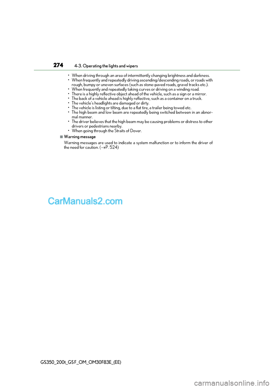 Lexus GS200t 2017 Owners Manual 2744-3. Operating the lights and wipers
GS350_200t_GS F_OM_OM30F83E_(EE)
Lexus GS200t 2017 Owners Manual 2744-3. Operating the lights and wipers
GS350_200t_GS F_OM_OM30F83E_(EE)