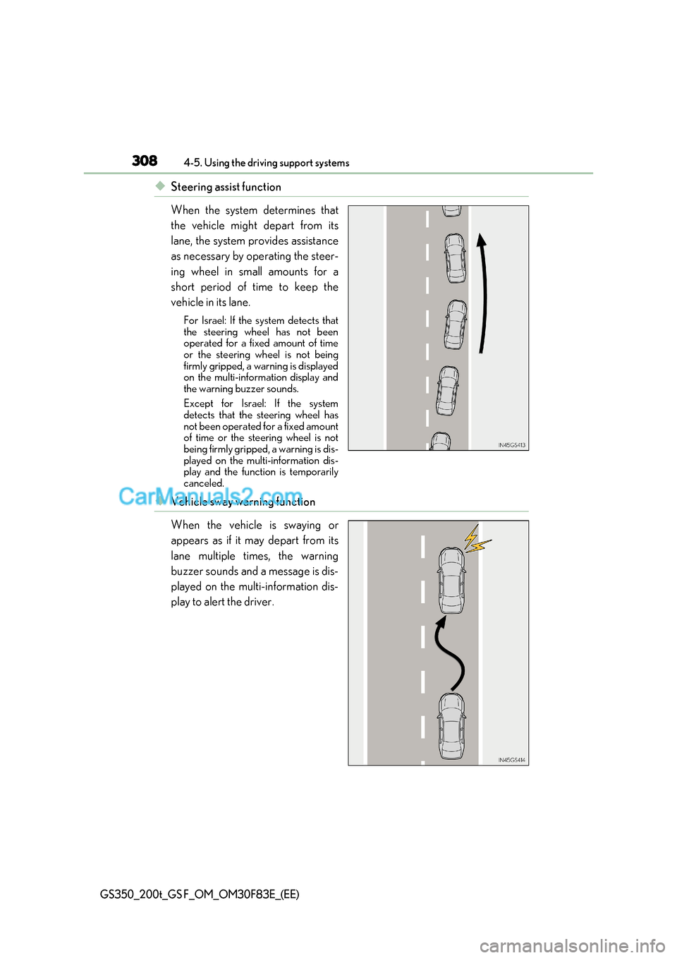 Lexus GS200t 2017 Owners Manual 3084-5. Using the driving support systems
GS350_200t_GS F_OM_OM30F83E_(EE)
◆Steering assist function
When the system determines that
the vehicle might depart from its
lane, the system provides as Lexus GS200t 2017 Owners Manual 3084-5. Using the driving support systems
GS350_200t_GS F_OM_OM30F83E_(EE)
◆Steering assist function
When the system determines that
the vehicle might depart from its
lane, the system provides as