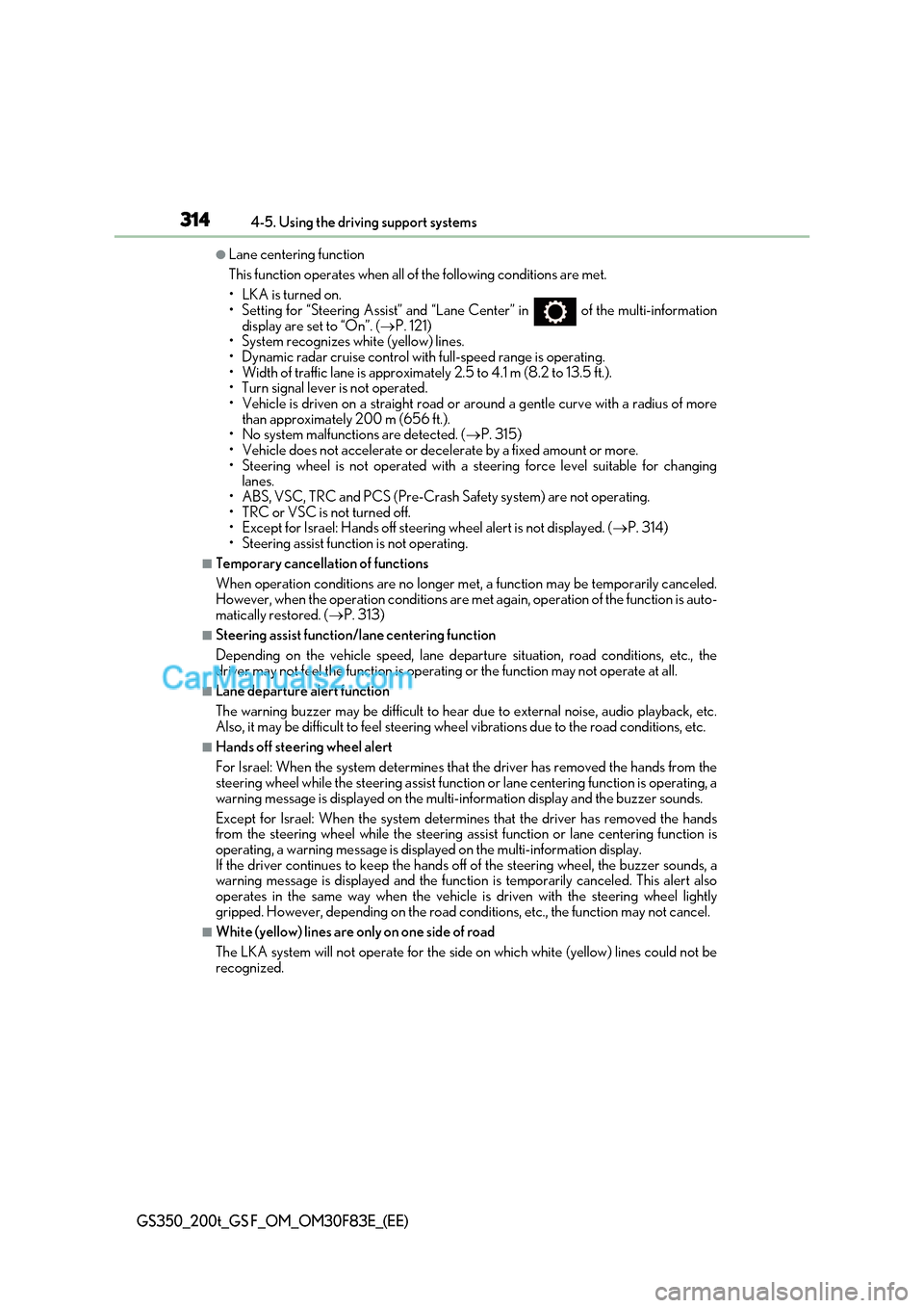 Lexus GS200t 2017 Owners Manual 3144-5. Using the driving support systems
GS350_200t_GS F_OM_OM30F83E_(EE)
●Lane centering function
This function operates when all of the following conditions are met.
Lexus GS200t 2017 Owners Manual 3144-5. Using the driving support systems
GS350_200t_GS F_OM_OM30F83E_(EE)
●Lane centering function
This function operates when all of the following conditions are met.