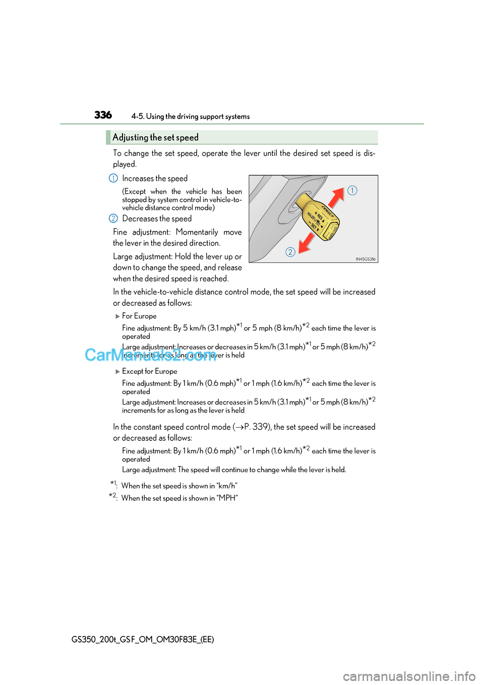 Lexus GS200t 2017 Owners Manual 3364-5. Using the driving support systems
GS350_200t_GS F_OM_OM30F83E_(EE)
To change the set speed, operate the lever until the desired set speed is dis-
played.
Increases the speed
(Except when the Lexus GS200t 2017 Owners Manual 3364-5. Using the driving support systems
GS350_200t_GS F_OM_OM30F83E_(EE)
To change the set speed, operate the lever until the desired set speed is dis-
played.
Increases the speed
(Except when the