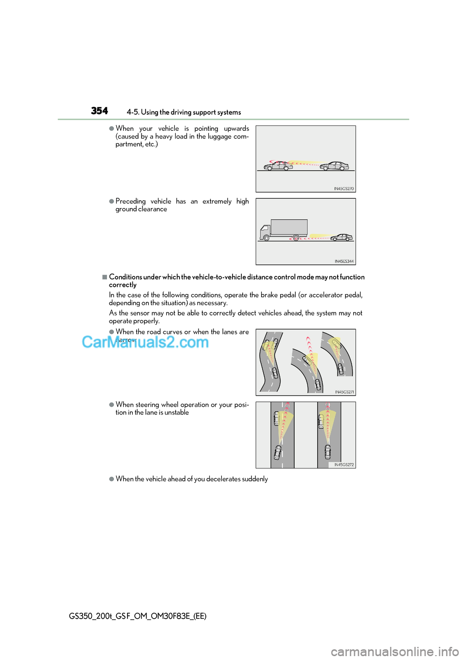 Lexus GS200t 2017  Owners Manual 3544-5. Using the driving support systems
GS350_200t_GS F_OM_OM30F83E_(EE)
■Conditions under whic h the vehicle-to-vehicle distance  control mode may not function
correctly 
In the case of the follo