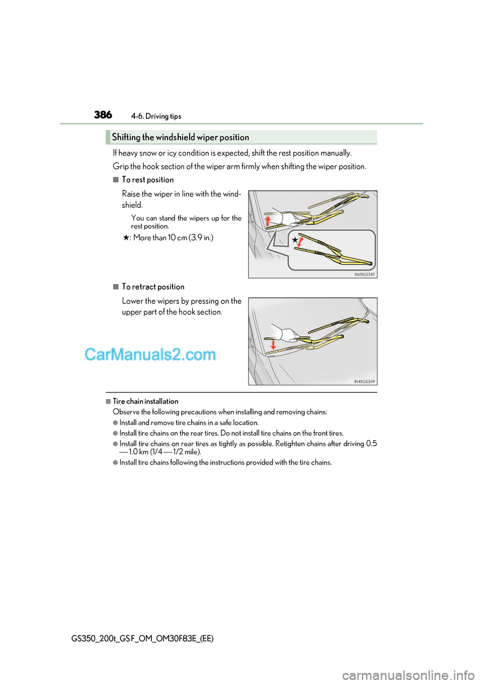 Lexus GS200t 2017 Owners Manual 3864-6. Driving tips
GS350_200t_GS F_OM_OM30F83E_(EE)
If heavy snow or icy condition is expected, shift the rest position man ually.
Grip the hook section of the wiper arm firmly when shifting the wi Lexus GS200t 2017 Owners Manual 3864-6. Driving tips
GS350_200t_GS F_OM_OM30F83E_(EE)
If heavy snow or icy condition is expected, shift the rest position man ually.
Grip the hook section of the wiper arm firmly when shifting the wi