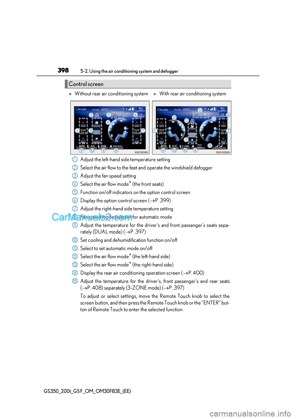 Lexus GS200t 2017 Owners Manual 3985-2. Using the air conditio ning system and defogger
GS350_200t_GS F_OM_OM30F83E_(EE)
Adjust the left-hand side temperature setting
Select the air flow to the feet and operate the windshield defog Lexus GS200t 2017 Owners Manual 3985-2. Using the air conditio ning system and defogger
GS350_200t_GS F_OM_OM30F83E_(EE)
Adjust the left-hand side temperature setting
Select the air flow to the feet and operate the windshield defog