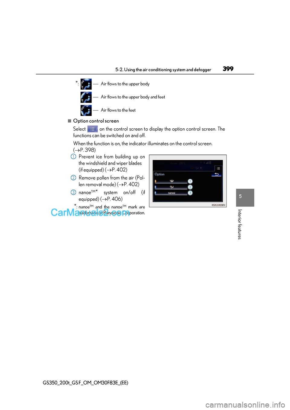 Lexus GS200t 2017 Owners Manual 399
5-2. Using the air conditioning system and defogger
5
Interior features
GS350_200t_GS F_OM_OM30F83E_(EE)
* : Air flows to the upper body
Air flows to the upper body and feet
Air fl Lexus GS200t 2017 Owners Manual 399
5-2. Using the air conditioning system and defogger
5
Interior features
GS350_200t_GS F_OM_OM30F83E_(EE)
* : Air flows to the upper body
Air flows to the upper body and feet
Air fl