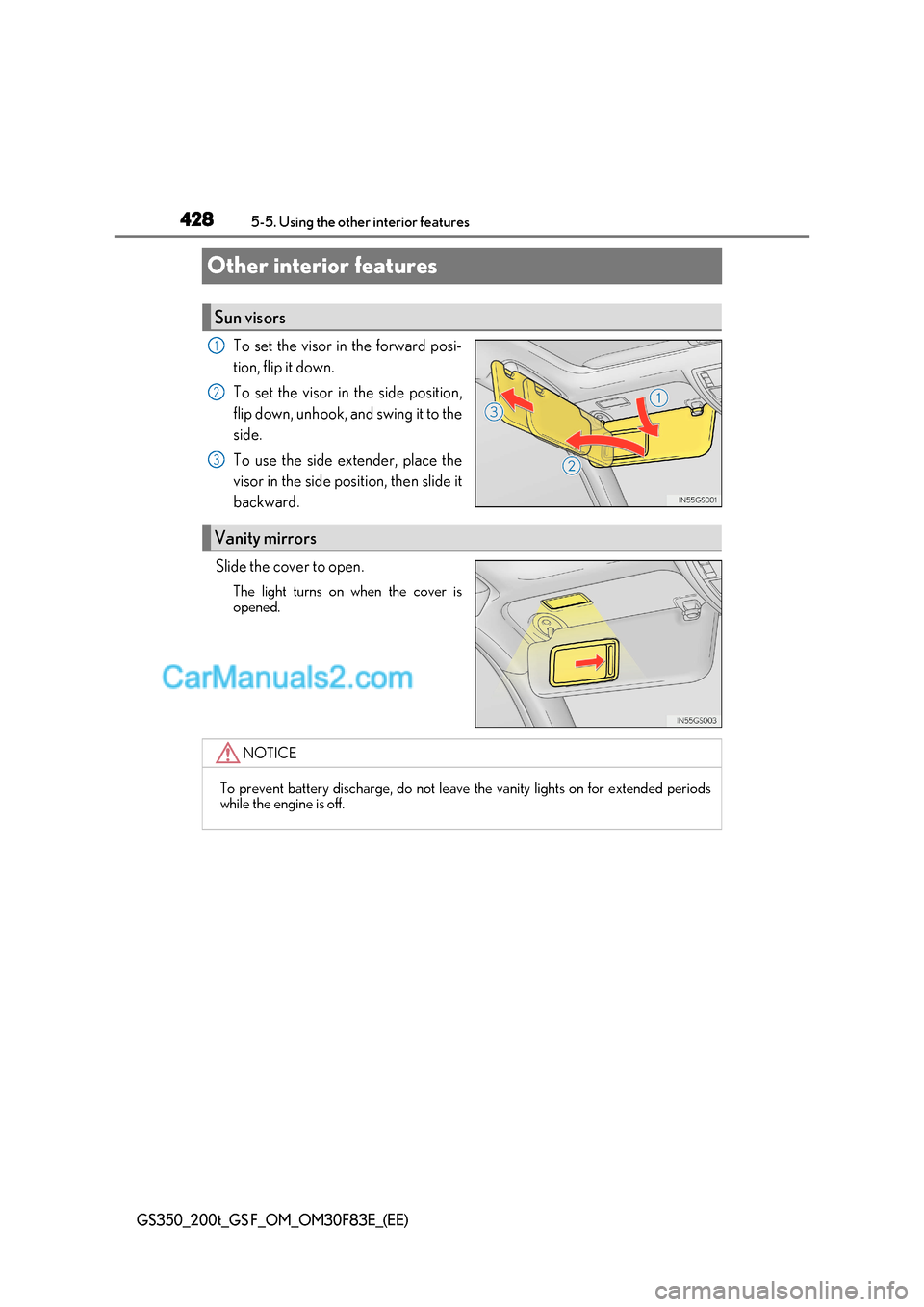 Lexus GS200t 2017  Owners Manual 4285-5. Using the other interior features
GS350_200t_GS F_OM_OM30F83E_(EE)
Other interior features
To set the visor in the forward posi- 
tion, flip it down. 
To set the visor in the side position, 
f