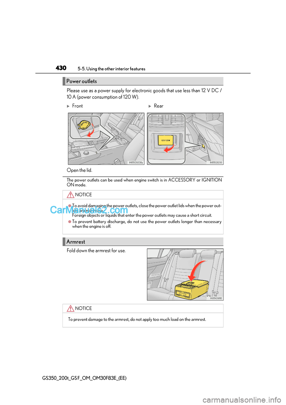 Lexus GS200t 2017  Owners Manual 4305-5. Using the other interior features
GS350_200t_GS F_OM_OM30F83E_(EE)
Please use as a power supply for electronic goods that use less than 12 V DC / 
10 A (power consumption of 120 W).
The power 