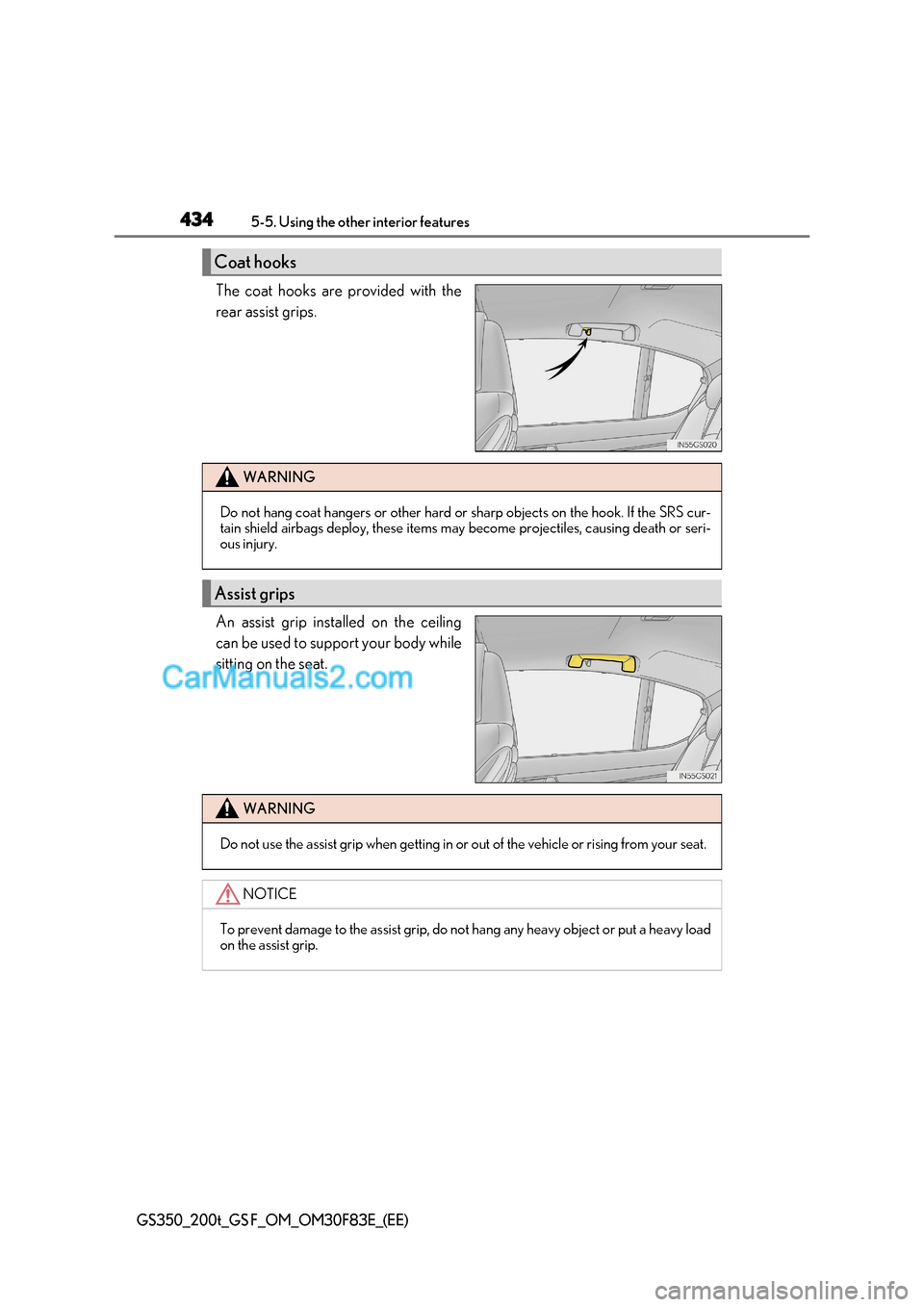 Lexus GS200t 2017 Owners Manual 4345-5. Using the other interior features
GS350_200t_GS F_OM_OM30F83E_(EE)
The coat hooks are provided with the
rear assist grips.
An assist grip installed on the ceiling
can be used to support you Lexus GS200t 2017 Owners Manual 4345-5. Using the other interior features
GS350_200t_GS F_OM_OM30F83E_(EE)
The coat hooks are provided with the
rear assist grips.
An assist grip installed on the ceiling
can be used to support you