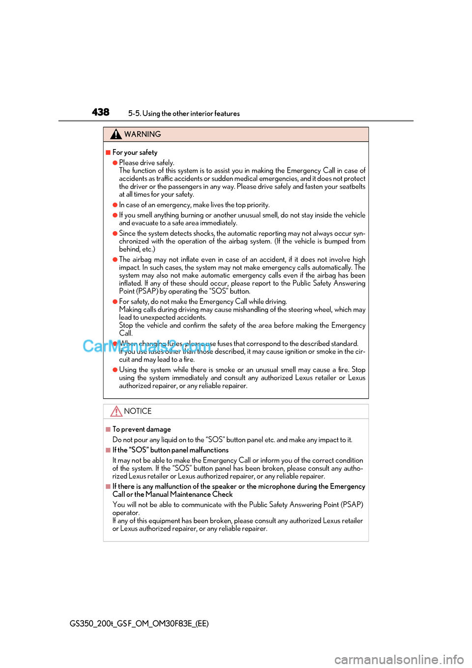 Lexus GS200t 2017  Owners Manual 4385-5. Using the other interior features
GS350_200t_GS F_OM_OM30F83E_(EE)
WARNING
■For your safety
●Please drive safely. 
The function of this system is to assist  you in making the Emergency Cal