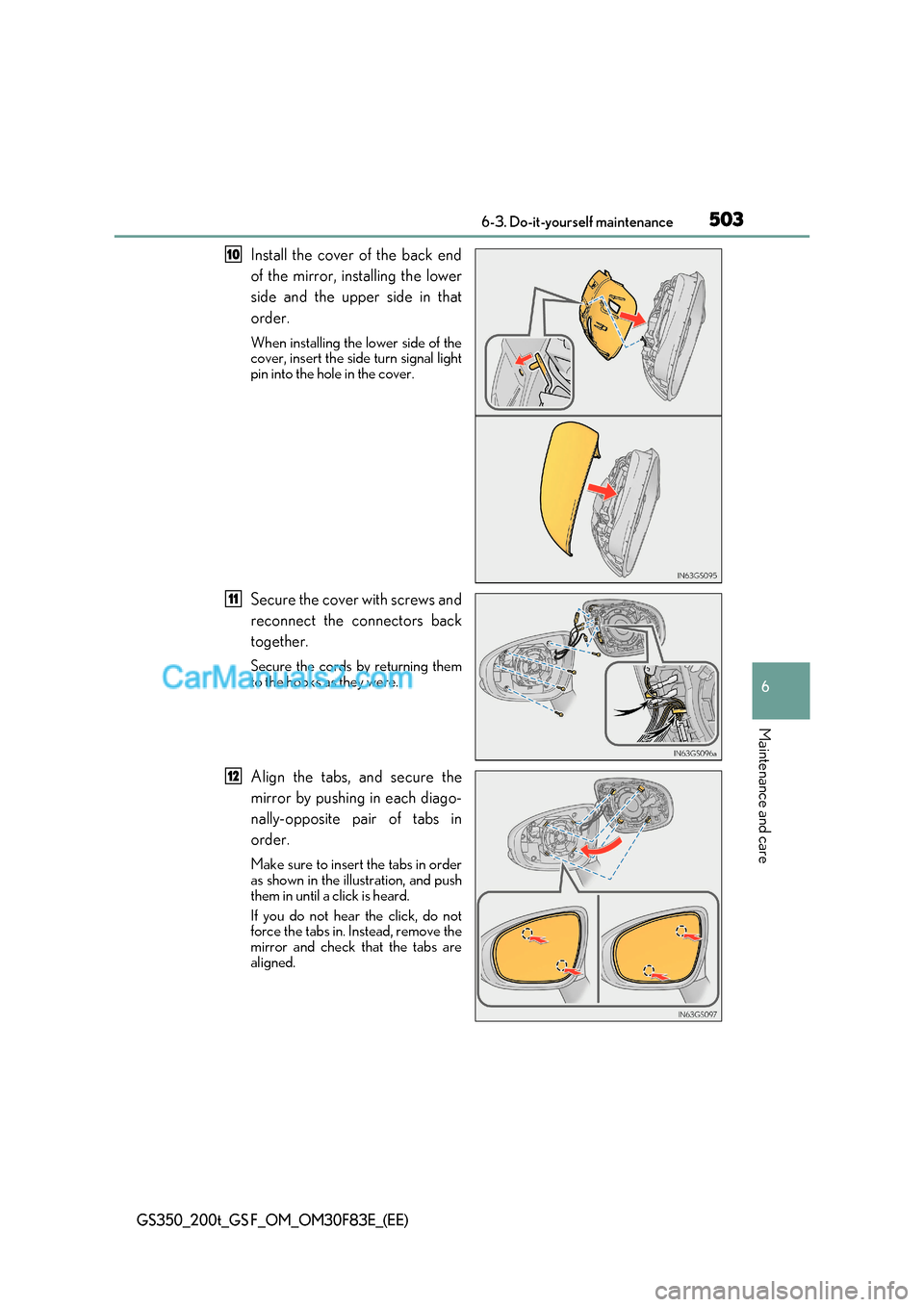 Lexus GS200t 2017 Owners Manual 503
6-3. Do-it-yourself maintenance
6
Maintenance and care
GS350_200t_GS F_OM_OM30F83E_(EE)
Install the cover of the back end
of the mirror, installing the lower
side and the upper side in that ord Lexus GS200t 2017 Owners Manual 503
6-3. Do-it-yourself maintenance
6
Maintenance and care
GS350_200t_GS F_OM_OM30F83E_(EE)
Install the cover of the back end
of the mirror, installing the lower
side and the upper side in that ord