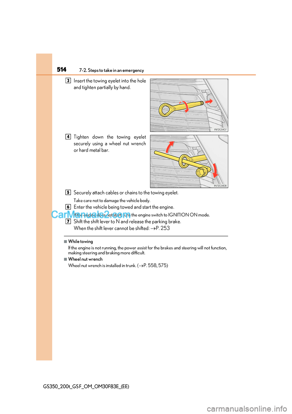 Lexus GS200t 2017 Owners Manual 5147-2. Steps to take in an emergency
GS350_200t_GS F_OM_OM30F83E_(EE)
Insert the towing eyelet into the hole
and tighten partially by hand.
Tighten down the towing eyelet
securely using a wheel nu Lexus GS200t 2017 Owners Manual 5147-2. Steps to take in an emergency
GS350_200t_GS F_OM_OM30F83E_(EE)
Insert the towing eyelet into the hole
and tighten partially by hand.
Tighten down the towing eyelet
securely using a wheel nu
