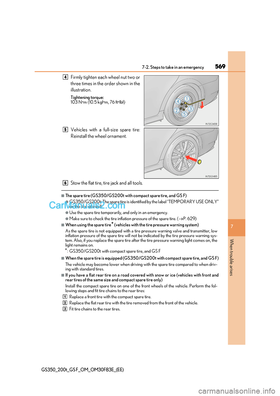 Lexus GS200t 2017  Owners Manual 569
7-2. Steps to take in an emergency
7
When trouble arises
GS350_200t_GS F_OM_OM30F83E_(EE)
Firmly tighten each wheel nut two or 
three times in the order shown in the 
illustration. 
Tightening tor