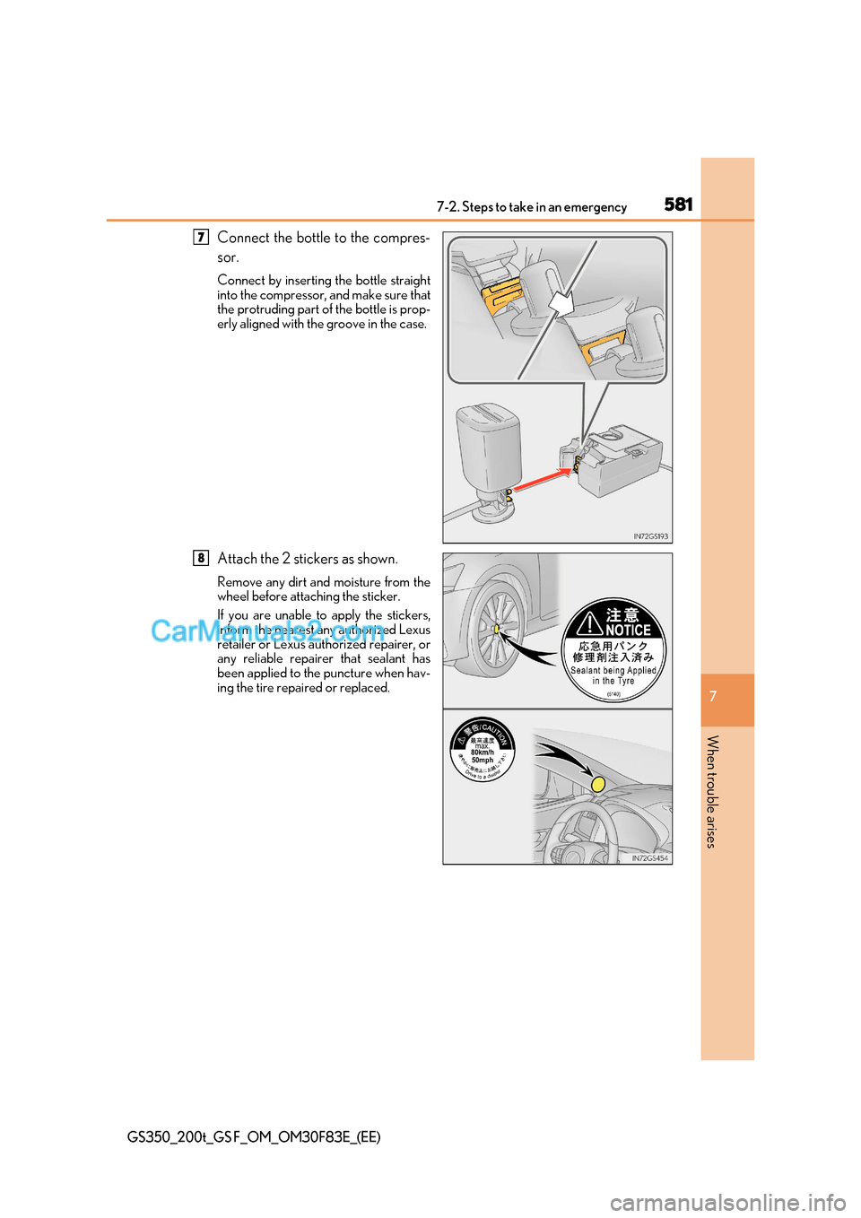 Lexus GS200t 2017 Owners Manual 581
7-2. Steps to take in an emergency
7
When trouble arises
GS350_200t_GS F_OM_OM30F83E_(EE)
Connect the bottle to the compres-
sor.
Connect by inserting the bottle straight
into the compressor, a Lexus GS200t 2017 Owners Manual 581
7-2. Steps to take in an emergency
7
When trouble arises
GS350_200t_GS F_OM_OM30F83E_(EE)
Connect the bottle to the compres-
sor.
Connect by inserting the bottle straight
into the compressor, a