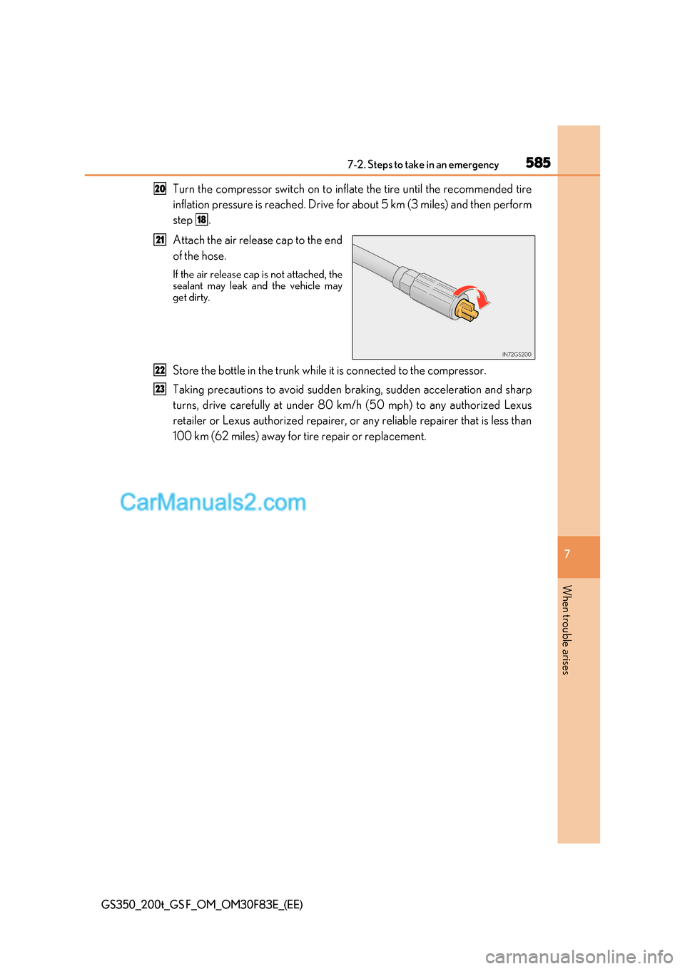 Lexus GS200t 2017 Owners Manual 585
7-2. Steps to take in an emergency
7
When trouble arises
GS350_200t_GS F_OM_OM30F83E_(EE)
Turn the compressor switch on to infl ate the tire until the recommended tire
inflation pressure is reache Lexus GS200t 2017 Owners Manual 585
7-2. Steps to take in an emergency
7
When trouble arises
GS350_200t_GS F_OM_OM30F83E_(EE)
Turn the compressor switch on to infl ate the tire until the recommended tire
inflation pressure is reache
