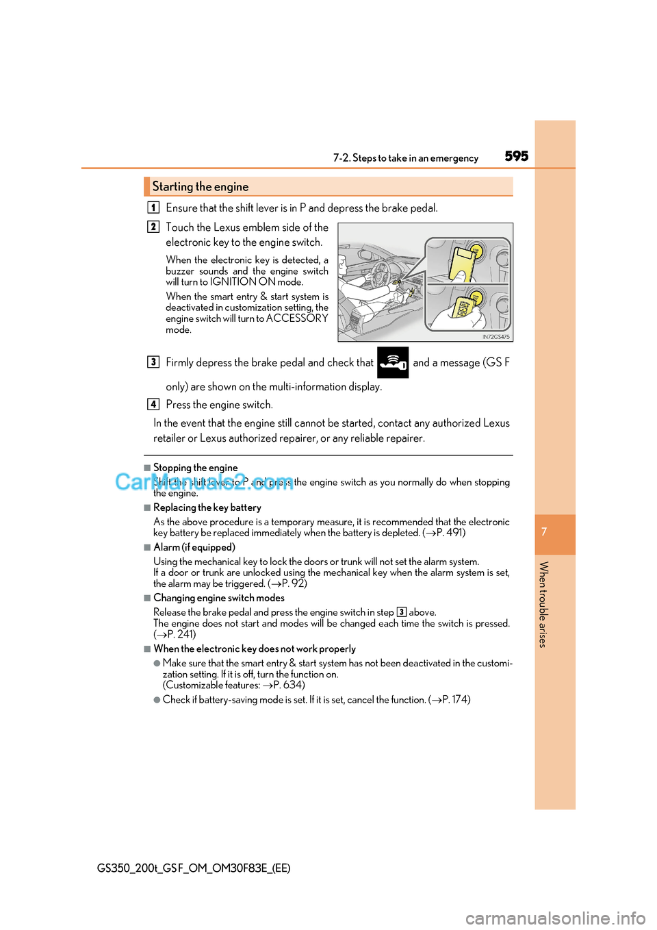 Lexus GS200t 2017 Owners Manual 595
7-2. Steps to take in an emergency
7
When trouble arises
GS350_200t_GS F_OM_OM30F83E_(EE)
Ensure that the shift lever is in P and depress the brake pedal.
Touch the Lexus emblem side of the
elec Lexus GS200t 2017 Owners Manual 595
7-2. Steps to take in an emergency
7
When trouble arises
GS350_200t_GS F_OM_OM30F83E_(EE)
Ensure that the shift lever is in P and depress the brake pedal.
Touch the Lexus emblem side of the
elec
