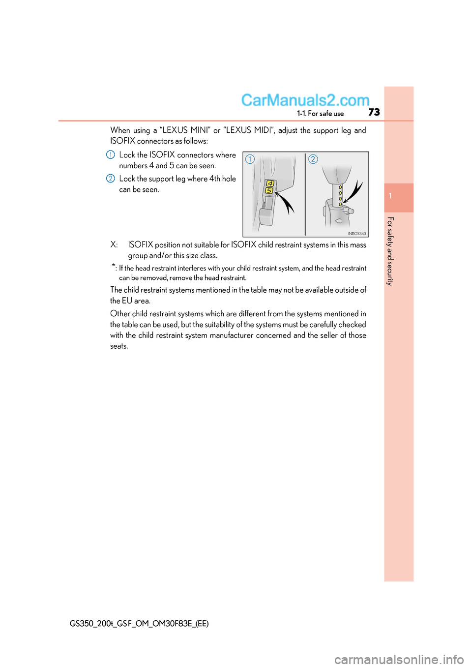 Lexus GS200t 2017  Owners Manual 73
1-1. For safe use
1
For safety and security
GS350_200t_GS F_OM_OM30F83E_(EE)
When using a “LEXUS MINI” or “LEXUS MIDI”, adjust the support leg and 
ISOFIX connectors as follows:
Lock the IS
