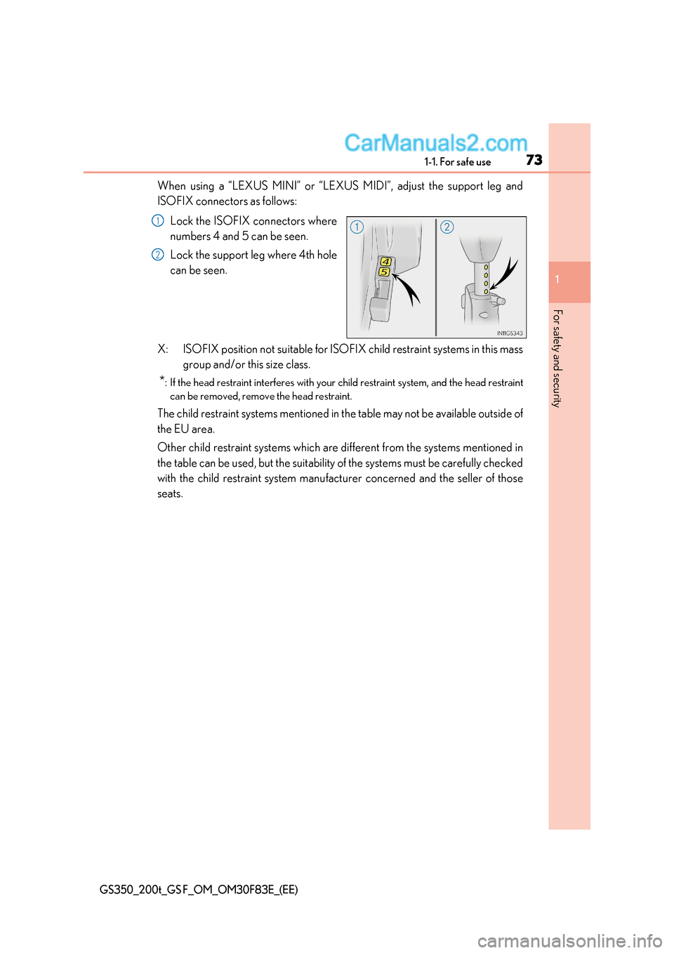 Lexus GS200t 2017 Manual PDF 73
1-1. For safe use
1
For safety and security
GS350_200t_GS F_OM_OM30F83E_(EE)
When using a “LEXUS MINI” or “LEXUS MIDI”, adjust the support leg and
ISOFIX connectors as follows:
Lock the IS Lexus GS200t 2017 Manual PDF 73
1-1. For safe use
1
For safety and security
GS350_200t_GS F_OM_OM30F83E_(EE)
When using a “LEXUS MINI” or “LEXUS MIDI”, adjust the support leg and
ISOFIX connectors as follows:
Lock the IS