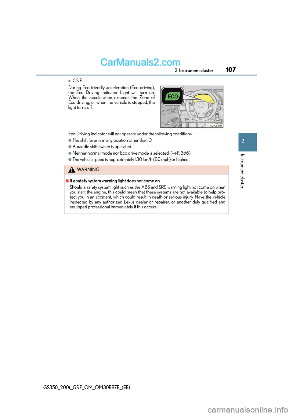 Lexus GS200t 2016  Owners Manuals 1072. Instrument cluster
2
Instrument cluster
GS350_200t_GS F_OM_OM30E87E_(EE)
�XGS F
Eco Driving Indicator will not operat e under the following conditions:
●The shift lever is in any position othe