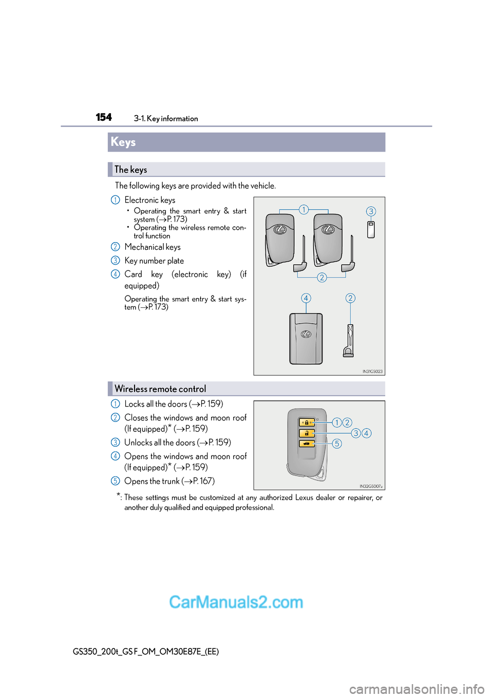 Lexus GS200t 2016  s User Guide 1543-1. Key information
GS350_200t_GS F_OM_OM30E87E_(EE)
Keys
The following keys are provided with the vehicle.Electronic keys
• Operating the smart entry & startsystem ( →P.  1 7 3 )
• Operatin