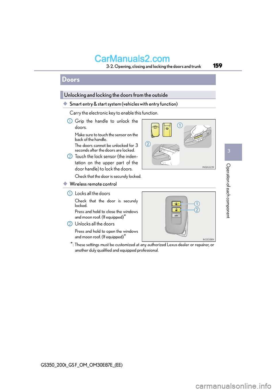 Lexus GS200t 2016  Owners Manuals 159
3
3-2. Opening, closing and locking the doors and trunk
Operation of each component
GS350_200t_GS F_OM_OM30E87E_(EE)
Doors
◆Smart entry & start system (vehicles with entry function)
Carry the el