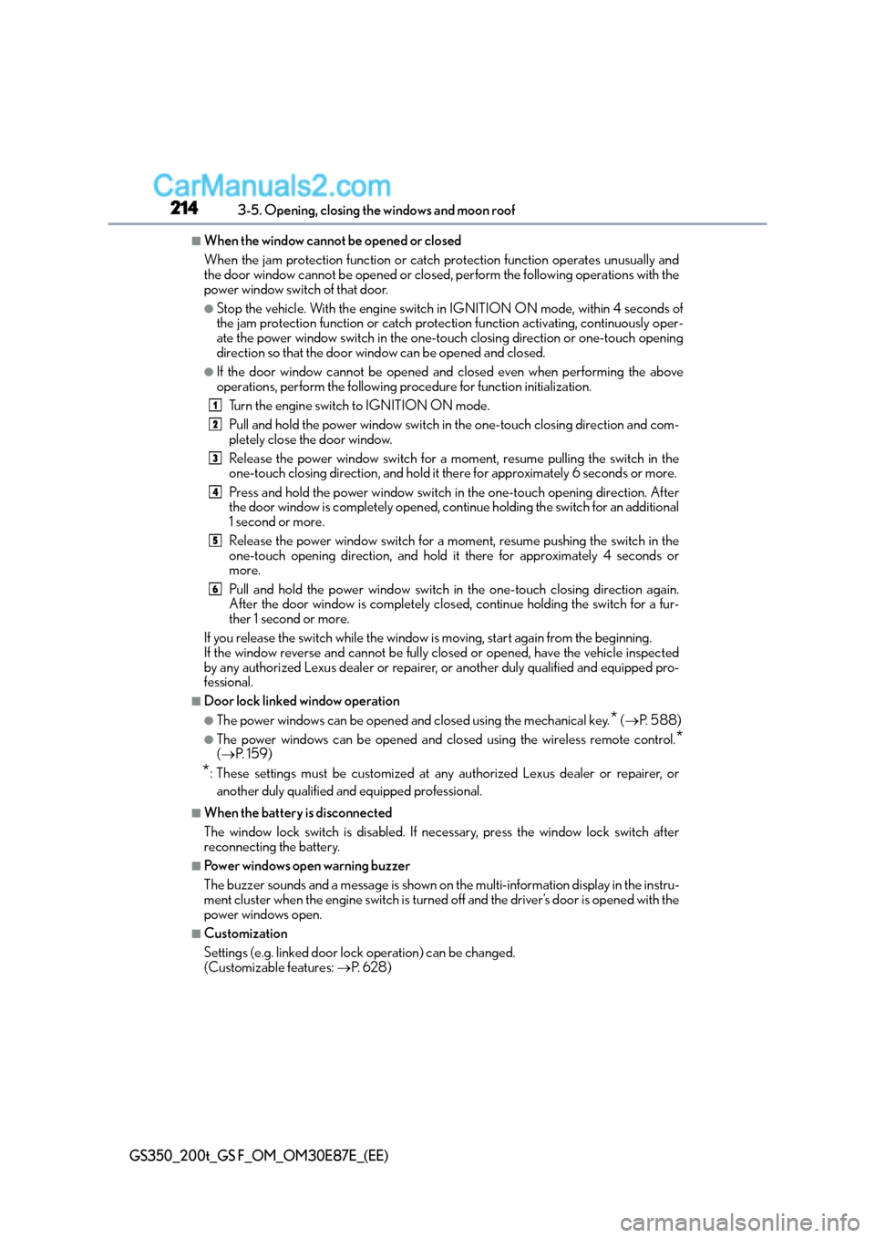 Lexus GS200t 2016  Owners Manuals 2143-5. Opening, closing the windows and moon roof
GS350_200t_GS F_OM_OM30E87E_(EE)
■When the window cannot be opened or closed
When the jam protection function or catch protection function operates