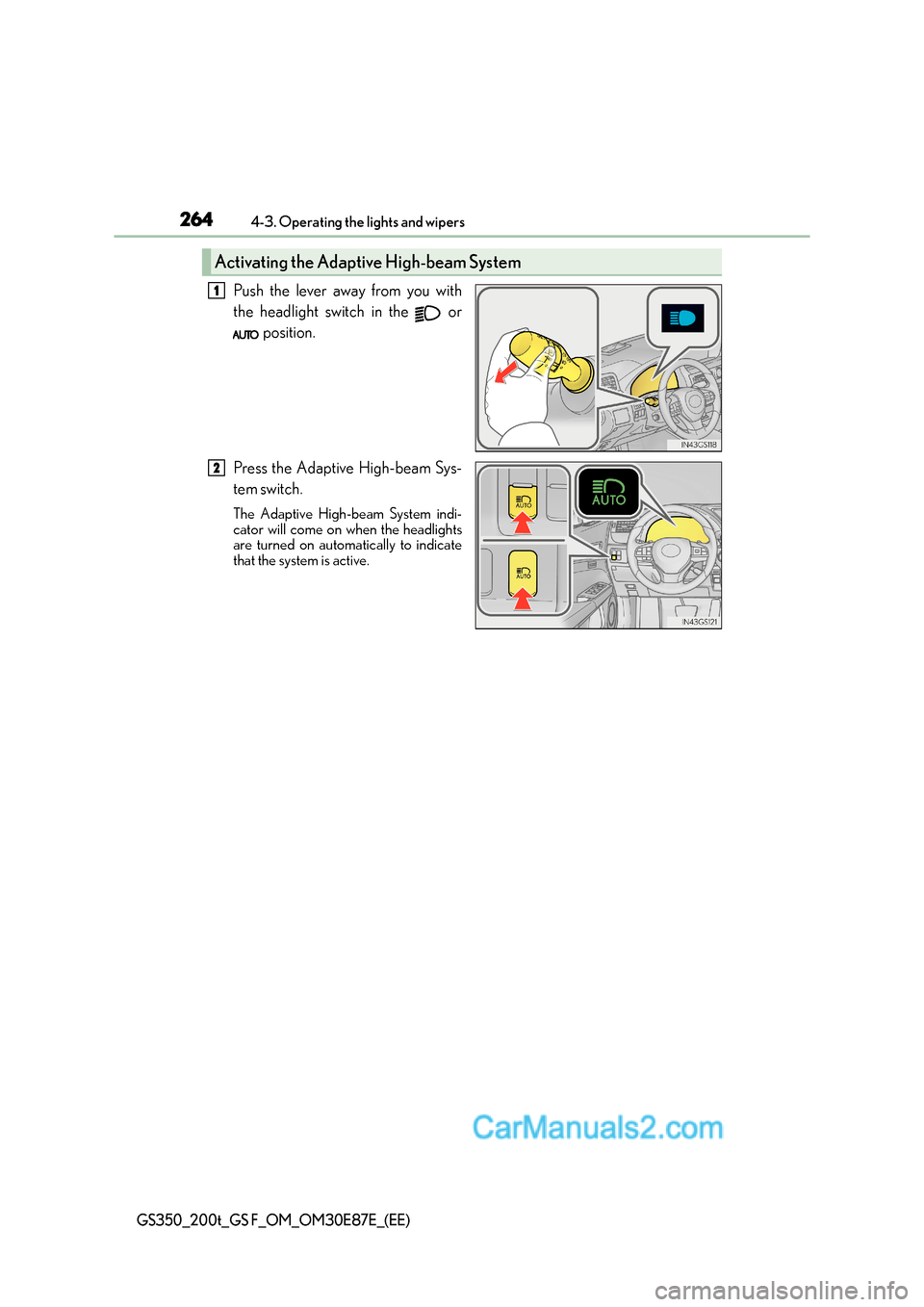 Lexus GS200t 2016 Owners Manuals 2644-3. Operating the lights and wipers
GS350_200t_GS F_OM_OM30E87E_(EE)
Push the lever away from you with
the headlight switch in the or position.
Press the Adaptive High-beam Sys-
tem switch.
The Lexus GS200t 2016 Owners Manuals 2644-3. Operating the lights and wipers
GS350_200t_GS F_OM_OM30E87E_(EE)
Push the lever away from you with
the headlight switch in the or position.
Press the Adaptive High-beam Sys-
tem switch.
The